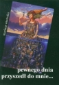 Pewnego dnia przyszedł do mnie - Mariusz Wieteska