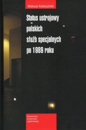 Status ustrojowy polskich służb specjalnych po 1989 roku - Kolaszyński Mateusz