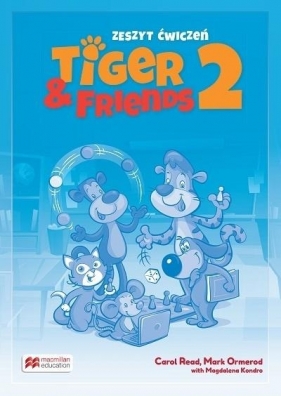 Tiger & Friends 2 WB + kod Student's App MACMILLAN - Mark Ormerod, Carol Read, Magdalena Kondro