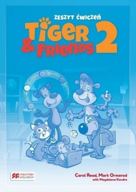 Tiger & Friends 2. Zeszyt ćwiczeń + kod online - Mark Ormerod, Carol Read, Magdalena Kondro
