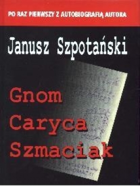 Gnom, Caryca, Szmaciak - Janusz Szpotański