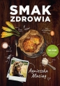 Smak zdrowia - Agnieszka Maciąg