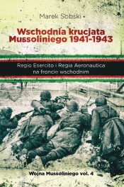 Wschodnia krucjata Mussoliniego 1941-1943 - Marek Sobski