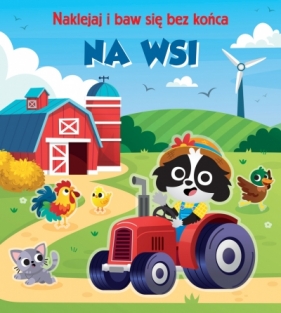 Na wsi. Naklejaj i baw się bez końca - Opracowanie zbiorowe