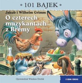 O czterech muzykantach z Bremy. 101 bajek - Wiesław Drabik