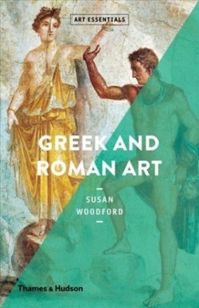 Greek and Roman Art (Art Essentials) - Susan Woodford