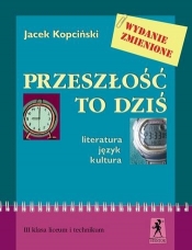 Przeszłość to dziś. Literatura - język - kultura - Kopciński Jacek