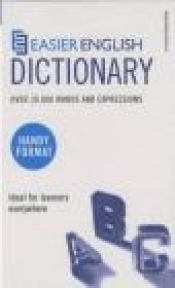 Easier English Dictionary Handy Pocket Edition Łatwiejszy angielski Słownik kieszonkowy