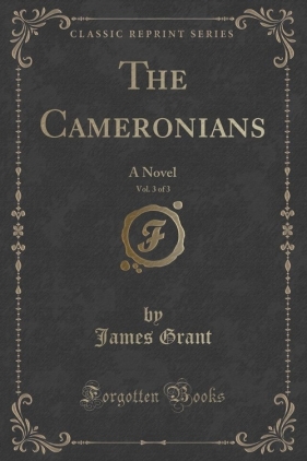 The Cameronians, Vol. 3 of 3 - Grant James