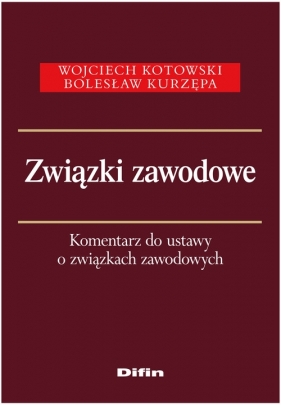 Związki zawodowe - Kotowski Wojciech, Kurzępa Bolesław