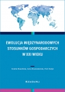 Ewolucja międzynarodowych stosunków gospodarczych w XXI wieku Eulalia Skawińska, Anna Niewiadomska, Piotr Kułyk