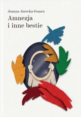 Amnezja i inne bestie - Joanna Jarecka-Gomez