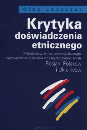 Krytyka doświadczenia etnicznego - Oleg Leszczak