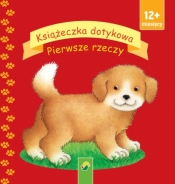 Książeczka dotykowa. Pierwsze rzeczy - Opracowanie zbiorowe