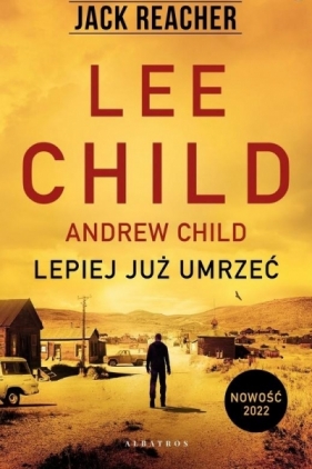 Jack Reacher: Lepiej już umrzeć - Child Andrew, Lee Child