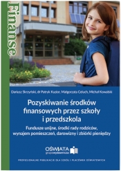 Pozyskiwanie środków finansowych przez szkoły i przedszkola - Patryk Kuzior, Małgorzata Celuch, Michał Kowalski