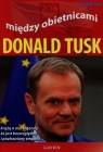  Między obietnicami Donald Tusk