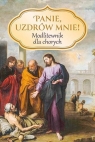 Panie, uzdrów mnie! Modlitewnik dla chorych Zbigniew Sobolewski