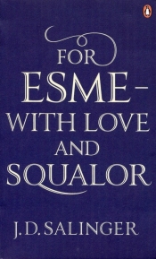 For Esme with Love and Squalor - J.D. Salinger