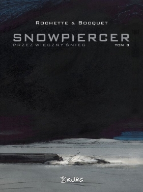 Snowpiercer 3 Przez wieczny śnieg - Bocquet Olivier, Rochette Jean-Marc