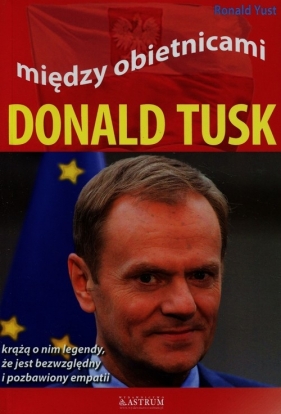Między obietnicami Donald Tusk - Yust Roland