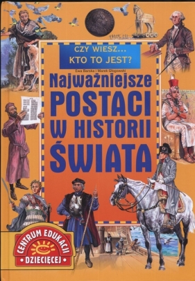 Najważniejsze postaci w Historii Świata - Barska Ewa, Głogowski Marek<br />