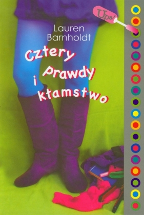 Cztery prawdy i kłamstwo - Lauren Barnholdt