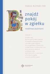 Znajdź pokój w zgiełku. Modlitwa psalmami - Fidelis Ruppert OSB