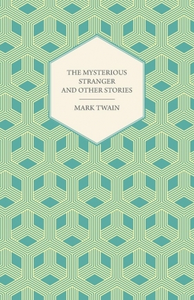 The Mysterious Stranger and Other Stories - Mark Twain