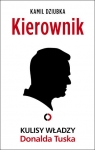 Kierownik. Kulisy władzy Donalda Tuska Kamil Dziubka
