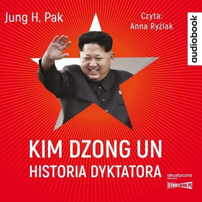 Kim Dzong Un. Historia dyktatora audiobook