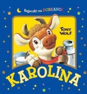 Karolina. Bajeczki na dobranoc - Anna Casalis, Tony Wolf