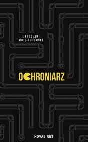 Ochroniarz - Jarosław Wojciechowski