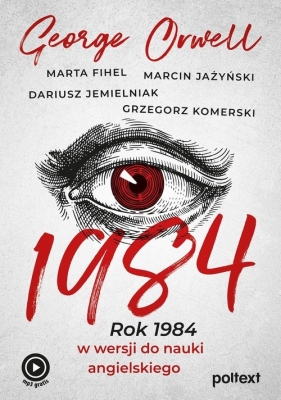 1984. - Marcin Jażyński, George Orwell, Grzegorz Komerski, Dariusz Jemielniak, Marta Fihel