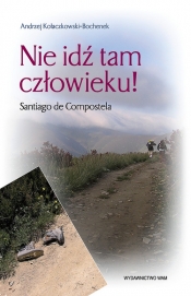 Nie idź tam człowieku!