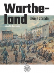 Wartheland Dzieje zbrodni - Adam Pleskaczyński