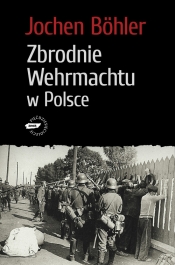 Zbrodnie Wehrmachtu w Polsce. Wrzesień 1939. Wojna totalna