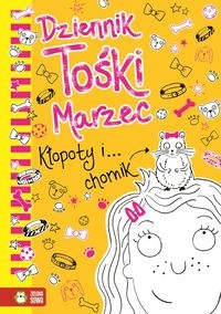 Dziennik Tośki Marzec Kłopoty i? chomik Tom 4