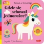 Gdzie się schował jednorożec? Akademia mądrego dziecka. Zabawa w chowanego - Opracowanie zbiorowe
