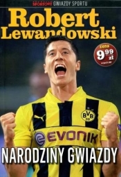 Gwiazdy sportu. Robert Lewandowski: Narodziny gwiazdy - Piotr Wołosik