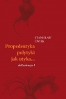 Propedeutyka polytyki jak utyka? deKadencja I Stanisław Ćwiek