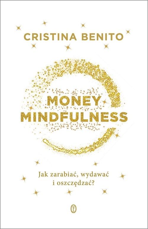 Money Mindfullness Jak zarabiać, wydawać i oszczędzać?
