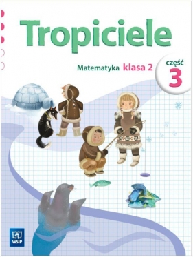 Tropiciele. Matematyka. Klasa 2. Część 3 - Elżbieta Burakowska