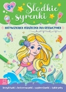 Słodkie syrenki Aktywizująca książeczka dla dziewczynek Basiejko Monika