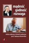 Mądrość godność rozwaga Teksty wybrane z historii medycyny prof.