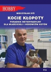 Kocie kłopoty. Poradnik weterynaryjny dla właścicieli i hodowców kotów - Dyś Mieczysław
