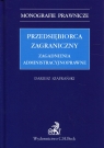 Przedsiębiorca zagraniczny Zagadnienia administracyjnoprawne Dariusz Szafrański