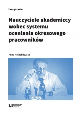 Nauczyciele akademiccy wobec systemu oceniania okresowego pracowników - Michałkiewicz Anna