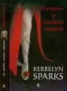 Wampiry w wielkim mieście / Jak poślubić wampira milionera Sparks Kerrelyn