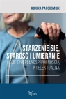 Starzenie się, starość i umieranie osób z niepełnosprawnością Monika Parchomiuk